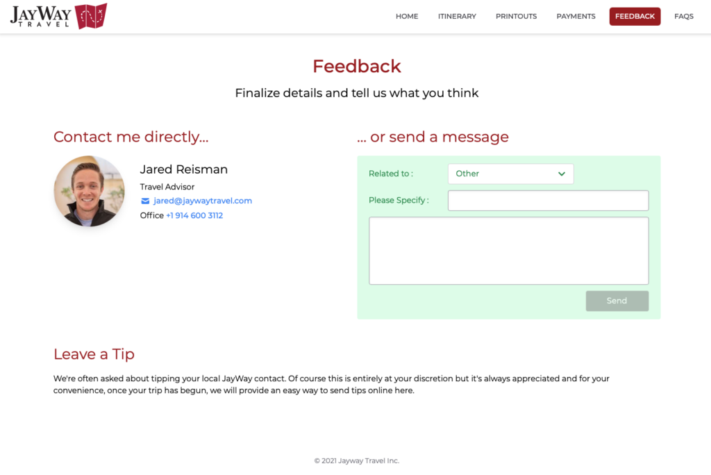 ‘Feedback’ is where you go to contact your travel advisor or your local JayWay contact in Europe, once you're in touch with them, which is about a month before your trip. Once your trip has begun you can make use of the ‘Feedback’ section to tip your local JayWay contact too. When your trip has finished, this is where you go to submit a survey response about your whole trip.